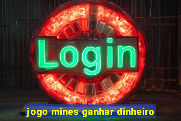 jogo mines ganhar dinheiro